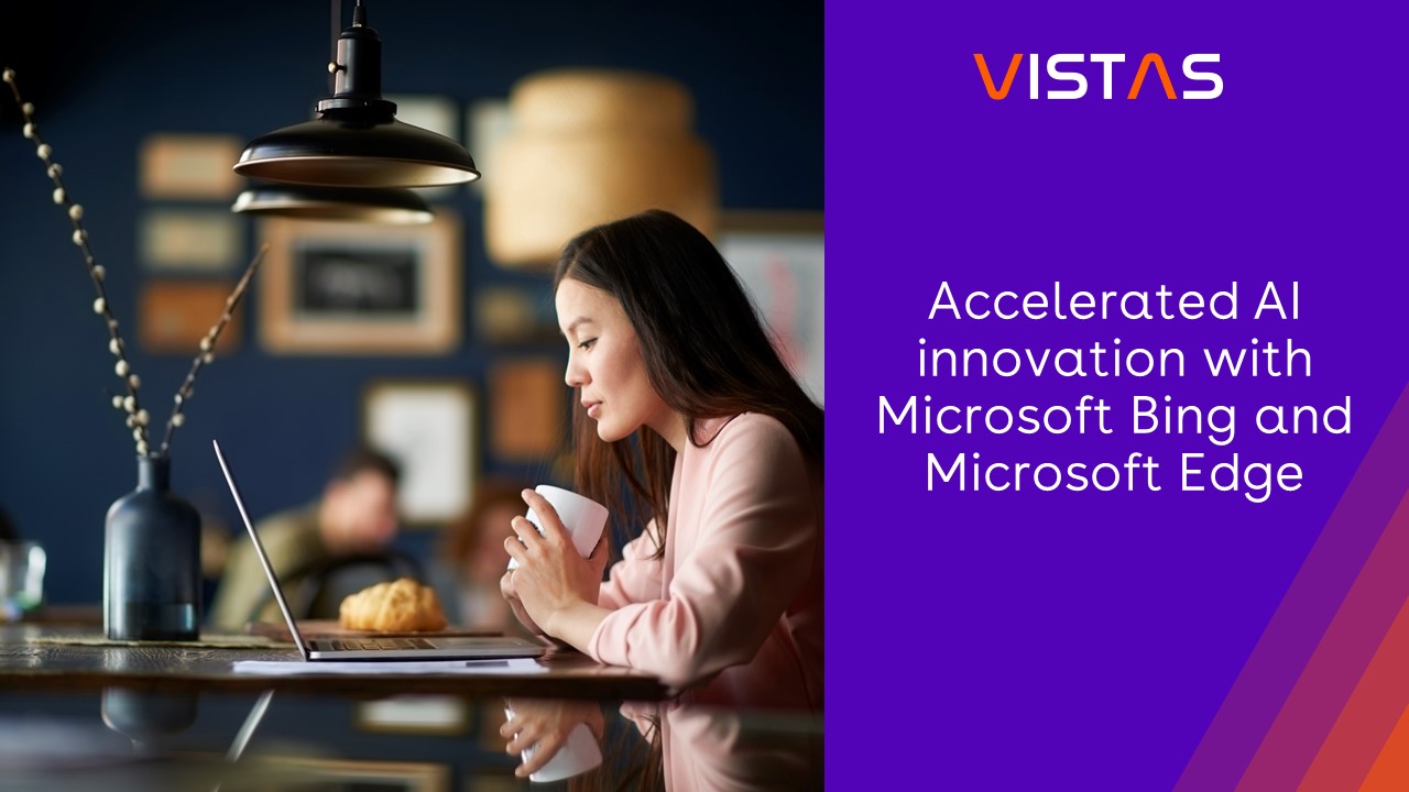 Driving AI Innovation Forward with Microsoft Bing and Microsoft Edge