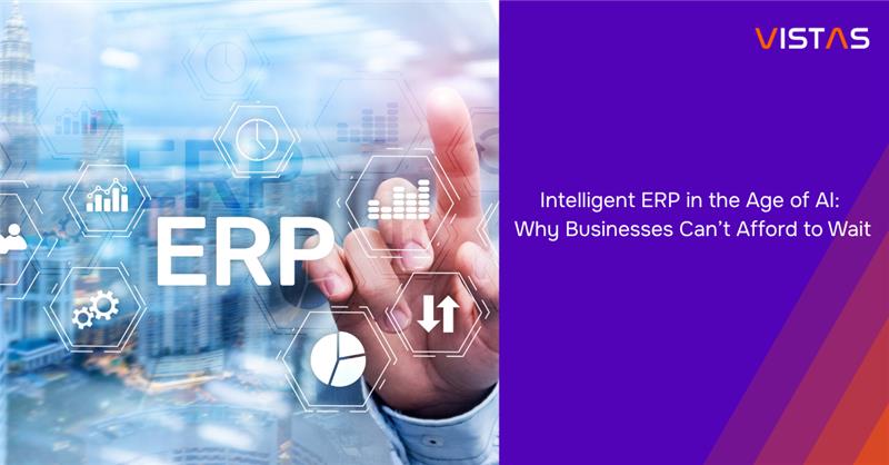 Intelligent ERP in the Age of AI: Why Businesses Can’t Afford to Wait